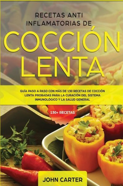 Cover for John Carter · Recetas Anti Inflamatorias de Coccion Lenta (Paperback Bog) (2019)