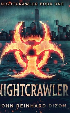 Cover for John Reinhard Dizon · Nightcrawler (Nightcrawler Book 1) (Hardcover Book) (2021)