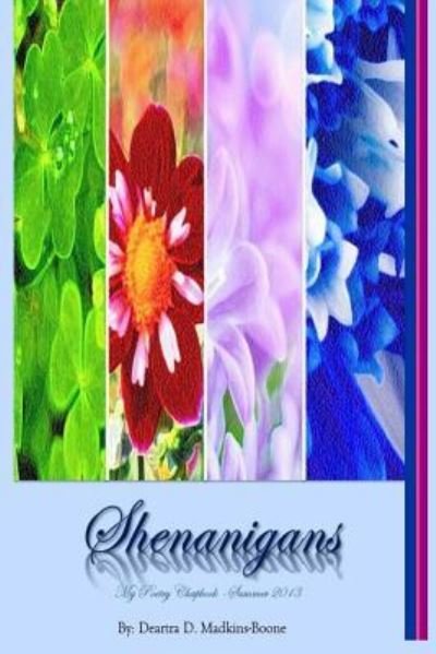 Cover for Deartra D. Madkins-Boone · Shenanigans * My Poetry Chapbook - Summer 2013 (Paperback Bog) (2018)