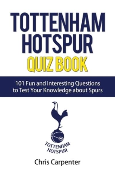 Cover for Chris Carpenter · Tottenham Hotspur Quiz Book (Taschenbuch) (2018)