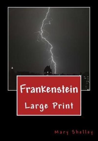 Frankenstein - Mary Shelley - Bøger - Createspace Independent Publishing Platf - 9781720501503 - 31. maj 2018