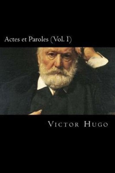 Cover for Victor Hugo · Actes Et Paroles (Vol. I) (French Edition) (Paperback Book) [French edition] (2018)