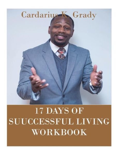 Cover for Cardarius K Grady · 17 Days Of Successful Living (Paperback Book) (2018)