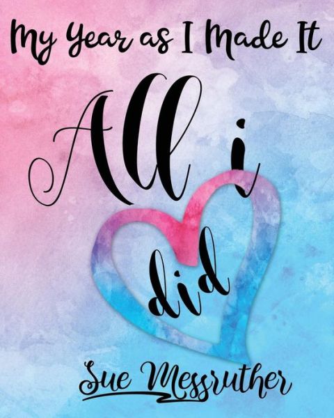 All I Did - Sue Messruther - Kirjat - Createspace Independent Publishing Platf - 9781722338503 - torstai 12. heinäkuuta 2018