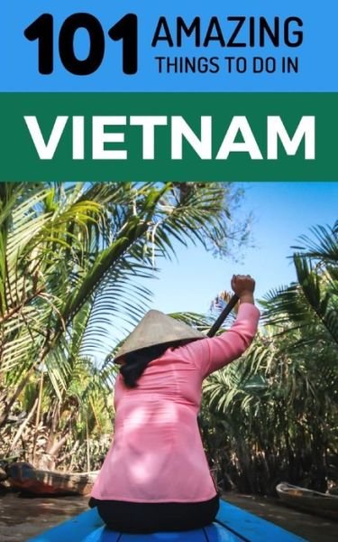 Cover for 101 Amazing Things · 101 Amazing Things to Do in Vietnam (Pocketbok) (2018)