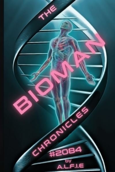Cover for A L F I E · The Bioman Chronicles (Paperback Bog) (2018)