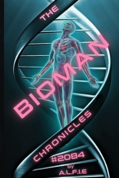 Cover for A L F I E · The Bioman Chronicles (Paperback Book) (2018)