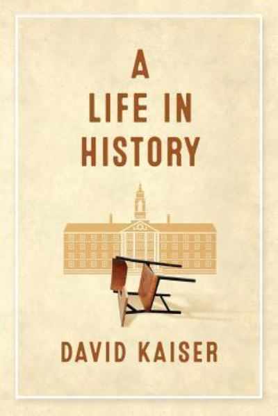 Cover for David Kaiser · A Life in History (Paperback Book) (2019)