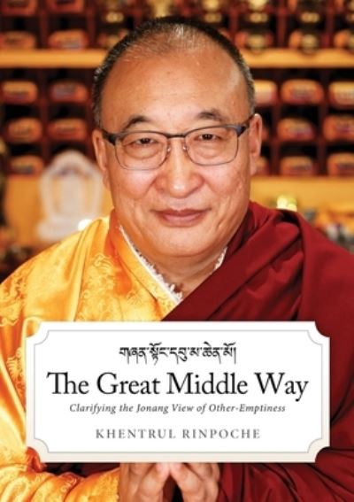 Cover for Shar Khentrul Rinpoche Jamphel Lodro · The Great Middle Way: Clarifying the Jonang View of Other-Emptiness (Paperback Book) (2020)