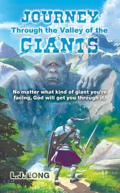 Cover for L J Long · Journey Through the Valley of the Giants: No matter what giant you're facing, God will get you through it. (Paperback Book) (2020)