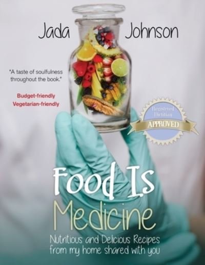Cover for Jada Johnson · Food Is Medicine Nutritious and Delicious Recipes from My Home Shared with You (Buch) (2021)