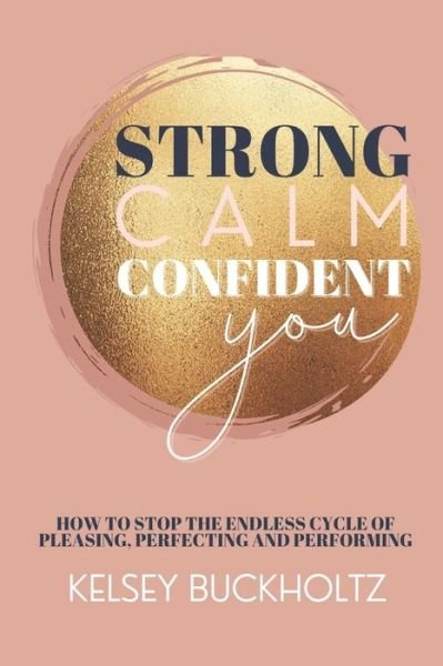 Cover for Kelsey Buckholtz · Strong Calm Confident You (Paperback Bog) (2021)