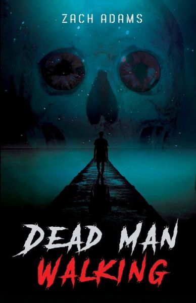 Dead Man Walking - Zach Adams - Livros - Adams/Valentine - 9781737077503 - 19 de setembro de 2021