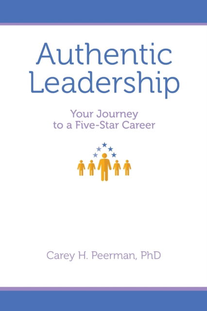 Cover for Carey H Peerman · Authentic Leadership: Your Journey to a Five-Star Career (Paperback Book) (2021)