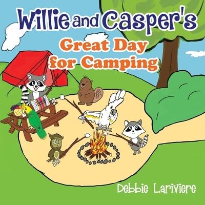 Willie and Casper's Great Day for Camping - Debbie Lariviere - Books - Canadian Government - 9781777680503 - July 22, 2021