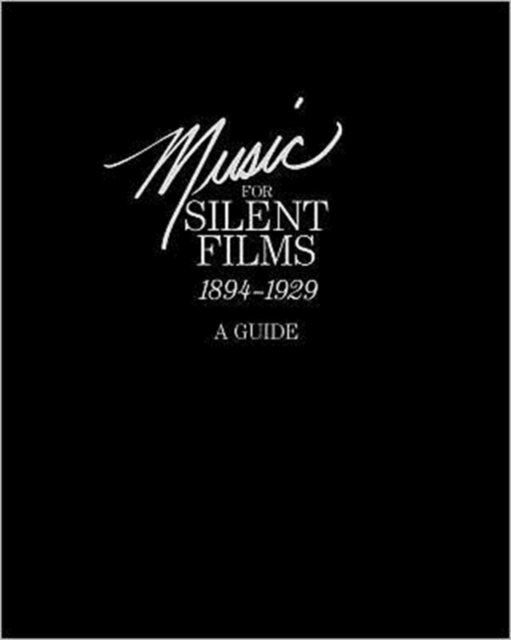 Cover for Library of Congress · Music for Silent Films 1894-1929: a Guide (Taschenbuch) (2011)