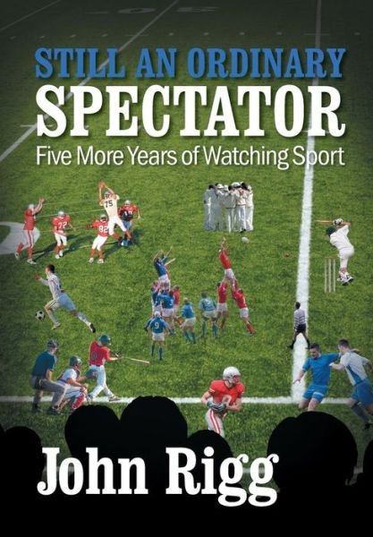 Cover for John Rigg · Still an Ordinary Spectator: Yes (Pocketbok) (2017)