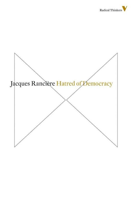 Cover for Jacques Ranciere · Hatred of Democracy - Radical Thinkers (Paperback Book) (2014)