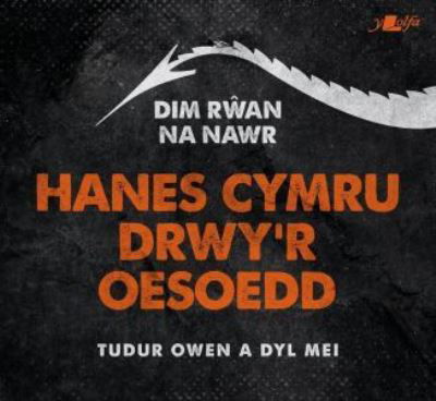 Dim Rwan Na Nawr: Hanes Cymru Drwy'r Oesoedd: Hanes Cymru Drwy'r Oesoedd - Tudur Owen - Books - Y Lolfa - 9781784619503 - December 3, 2020