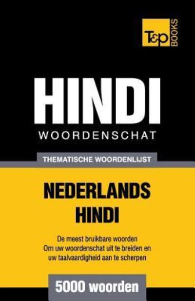 Cover for Andrey Taranov · Thematische woordenschat Nederlands-Hindi - 5000 woorden - Dutch Collection (Paperback Book) (2016)