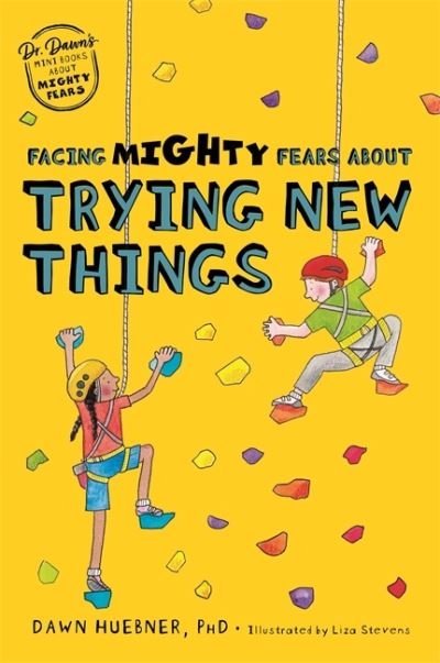 Cover for Huebner, Dawn, PhD · Facing Mighty Fears About Trying New Things - Dr. Dawn's Mini Books About Mighty Fears (Paperback Book) [Illustrated edition] (2022)