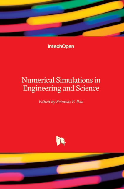 Numerical Simulations in Engineering and Science - Srinivas P. Rao - Livros - IntechOpen - 9781789234503 - 11 de julho de 2018