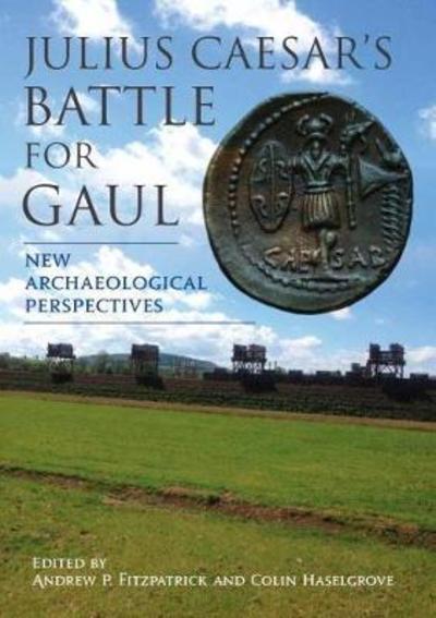 Cover for Andrew P Fitzpatrick · Julius Caesar’s Battle for Gaul: New Archaeological Perspectives (Paperback Book) (2019)