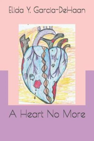 Cover for Elida y Garcia-DeHaan · A Heart No More (Paperback Book) (2018)