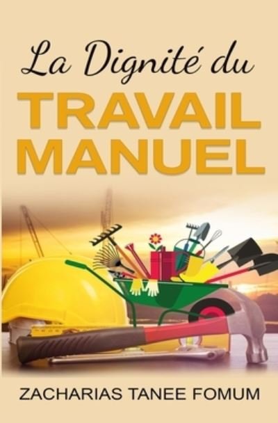Cover for Zacharias Tanee Fomum · La Dignite Du Travail Manuel (Paperback Book) (2018)
