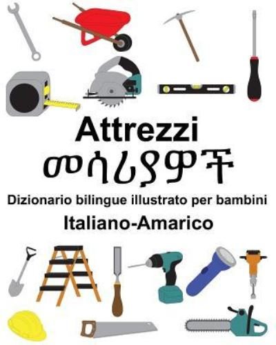 Cover for Richard Carlson Jr · Italiano-Amarico Attrezzi/ Dizionario bilingue illustrato per bambini (Paperback Book) (2019)