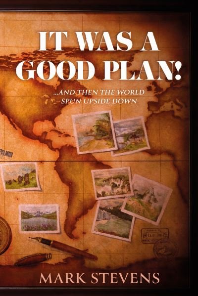 Cover for Mark Stevens · It Was a Good Plan!: ..and then the world spun upside down.. (Taschenbuch) (2022)