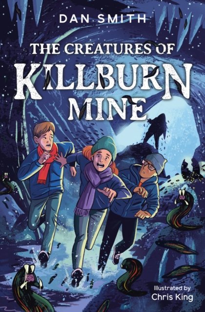 The Creatures of Killburn Mine - The Crooked Oak Mysteries - Dan Smith - Books - HarperCollins Publishers - 9781800902503 - January 4, 2024