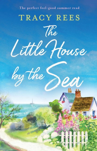 Cover for Tracy Rees · The Little House by the Sea: The perfect feel-good summer read - Pennystrand Village (Paperback Book) (2022)