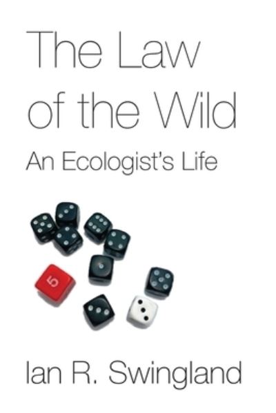 Cover for Ian R Swingland · The Law of the Wild: An Ecologist's Life (Paperback Book) (2020)