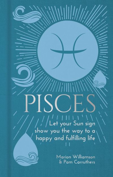 Cover for Marion Williamson · Pisces: Let Your Sun Sign Show You the Way to a Happy and Fulfilling Life - Arcturus Astrology Library (Hardcover Book) (2021)