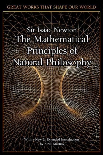 Cover for Sir Isaac Newton · The Mathematical Principles of Natural Philosophy - Great Works that Shape our World (Hardcover bog) [New edition] (2020)