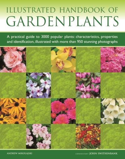 Cover for Andrew Mikolajski · Garden Plants, Illustrated Handbook of: A practical guide to 3000 popular plants: characteristics, properties and identification, illustrated with more than 950 stunning photographs (Paperback Book) (2022)