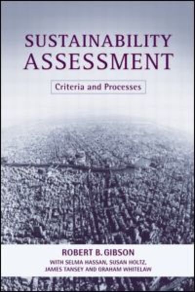 Cover for Bob Gibson · Sustainability Assessment: Criteria and Processes (Inbunden Bok) (2005)