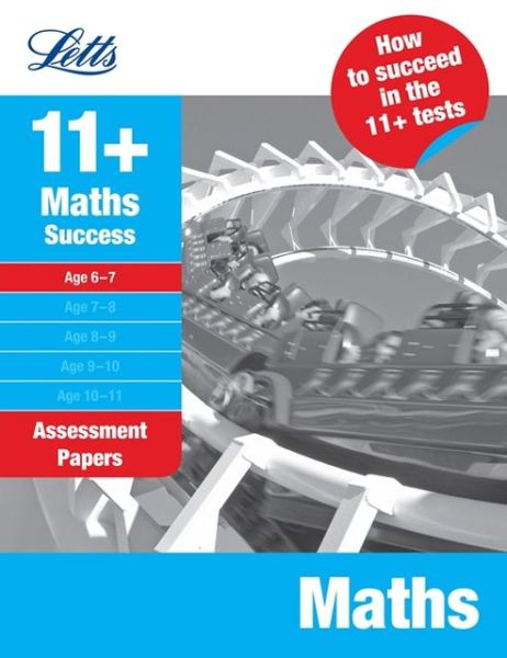 Cover for Letts 11+ · Maths Age 6-7: Assessment Papers - Letts 11+ Success (Paperback Book) (2011)