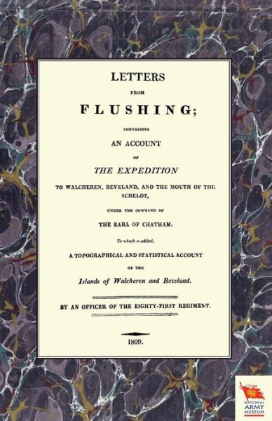 Cover for An Officer of the Eighty-First Regiment · LETTERS FROM FLUSHINGContaining an account of the Expedition to Walcheren, Beveland, and the mouth of the Scheldt (Pocketbok) (2015)