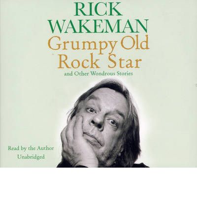 Cover for Rick Wakeman · Grumpy Old Rock Star: and Other Wondrous Stories (Audiobook (CD)) [Unabridged edition] (2008)