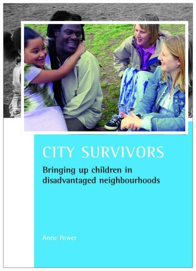Cover for Power, Anne (London School of Economics and Political Science) · City survivors: Bringing up children in disadvantaged neighbourhoods - CASE Studies on Poverty, Place and Policy (Gebundenes Buch) (2007)