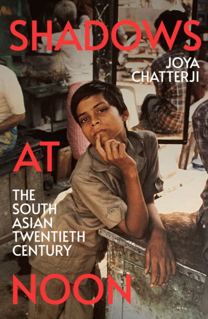 Cover for Joya Chatterji · Shadows At Noon: The South Asian Twentieth Century (Paperback Book) (2023)