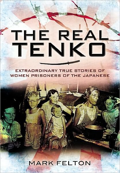 Cover for Mark Felton · Real Tenko: Extraordinary True Stories of Women Prisoners of the Japanese (Pocketbok) (2011)