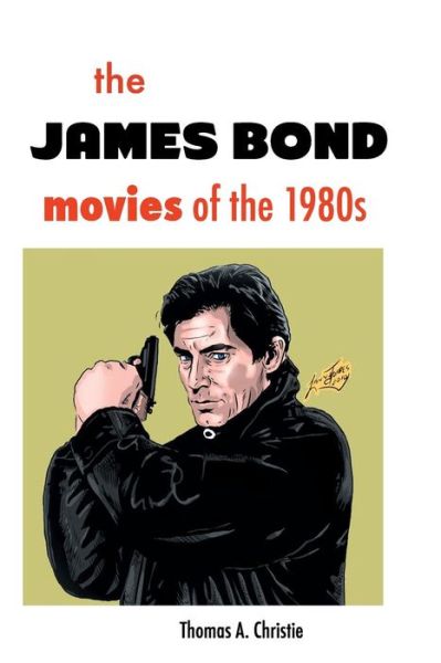 Cover for Thomas A. Christie · The James Bond Movies of the 1980s (Paperback Book) (2013)