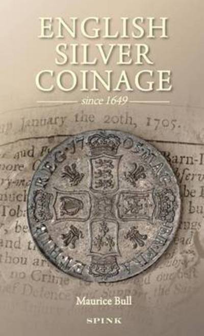 Cover for Maurice Bull · English Silver Coinage: Since 1649 (Hardcover Book) (2015)