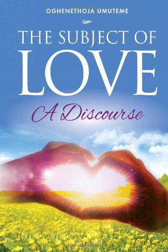 Cover for Oghenethoja Umuteme · The Subject of Love: A Discourse (Paperback Book) (2014)