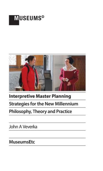 Cover for John a Veverka · Interpretive Master Planning: Strategies for the New Millennium - Philosophy, Theory and Practice (Hardcover Book) [2nd Revised edition] (2015)