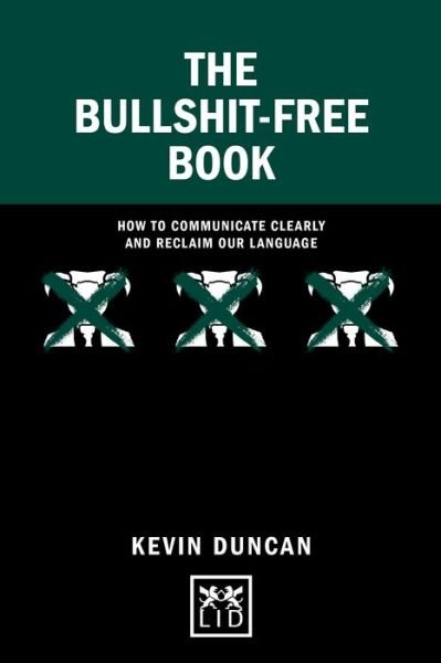 Cover for Kevin Duncan · The Bullshit-Free Book: How to communicate clearly and reclaim our language - Concise Advice (Hardcover Book) (2022)