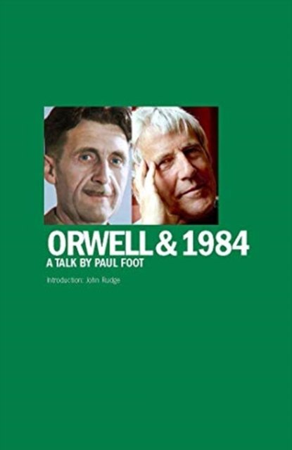 Cover for Paul Foot · Orwell &amp; 1984: A Talk by Paul Foot (Paperback Book) (2021)